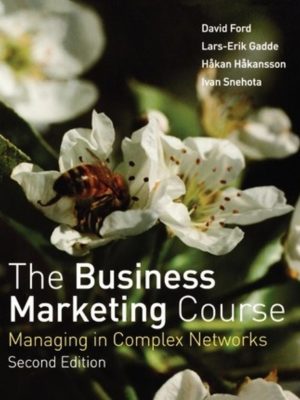 The Business Marketing Course: Managing in Complex Networks 2nd Edition