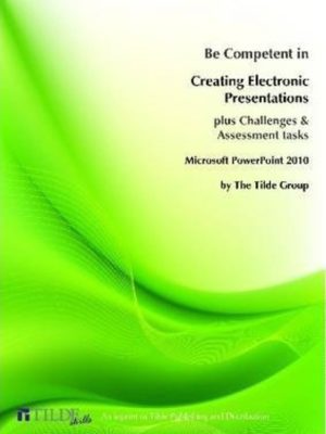 Be Competent in Creating Electronic Presentations: PowerPoint 2010