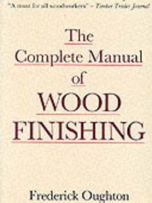 The Complete Manual of Wood Finishing
