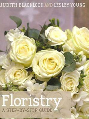 Floristry: A Step-By-Step Guide