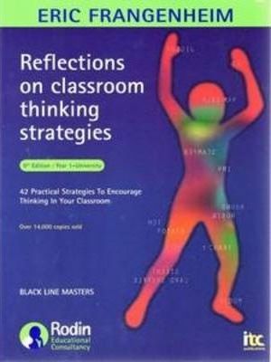 Reflections on Classroom Thinking Strategies: 42 Practical Strategies to Encourage Thinking in your Classroom