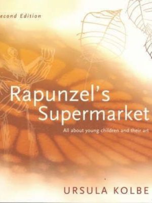 Rapunzel's Supermarket: All About Young Children and Their Art