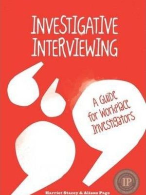 Investigative Interviewing: A Guide for Workplace Investigators