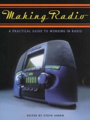 Making Radio: A Practical Guide to Working in Radio