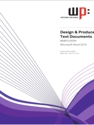 BSBITU303A Design & Produce Text Documents Microsoft Word 2010