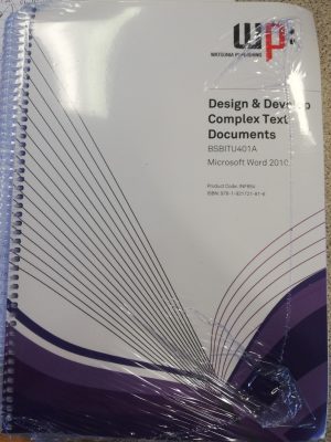 BSBITU401A Design and Develop Complex Text Documents: Microsoft Word 2010